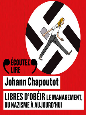 cover image of Libres d'obéir. Le management, du nazisme à aujourd'hui